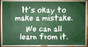 It's okay to make a mistake.